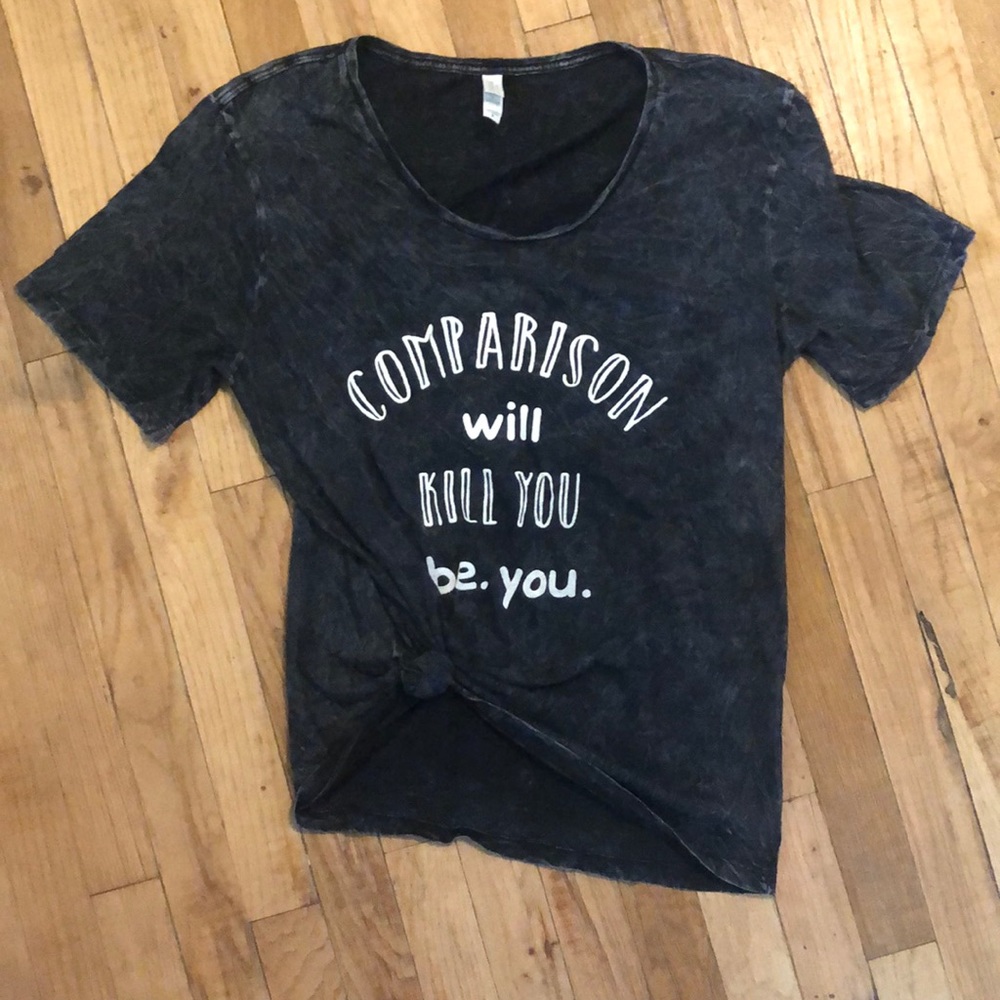 Comparison Will Kill You be. You.